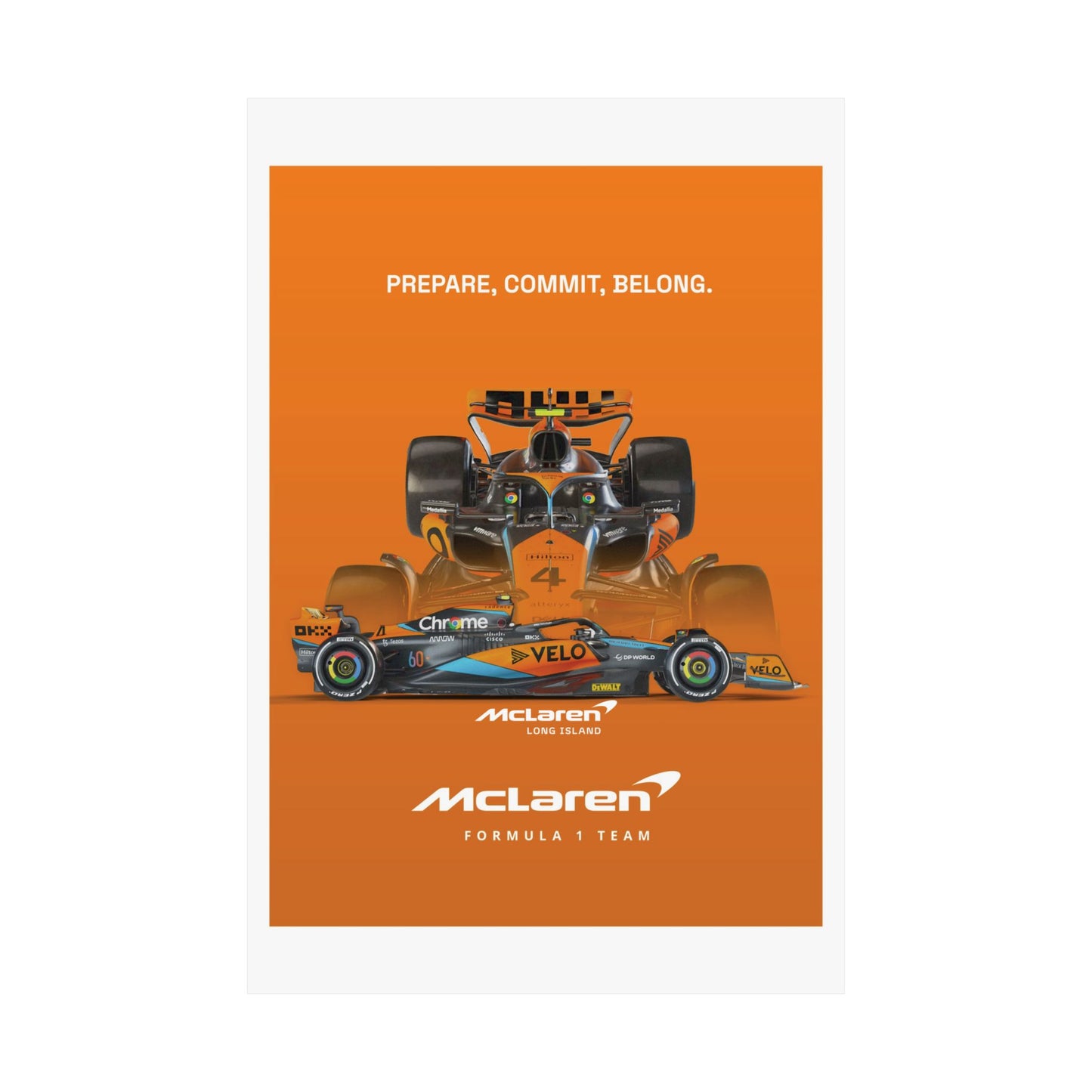 McLaren Long Island F1 inspired Satin Poster - PREPARE, COMMIT, BELONG. Home Decor